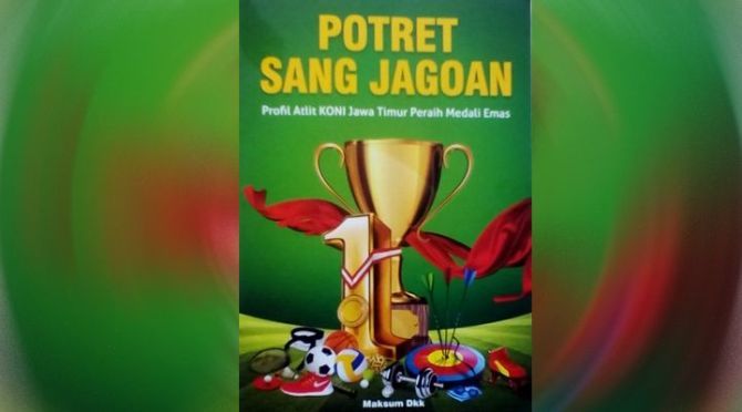 Buku Potret Sang Jagoan yang memuat atlet-atlet Jawa Timur yang menorehkan prestasi di Asian Games 2018 - Image
